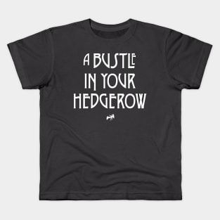 A Bustle In Your Hedgerow Kids T-Shirt